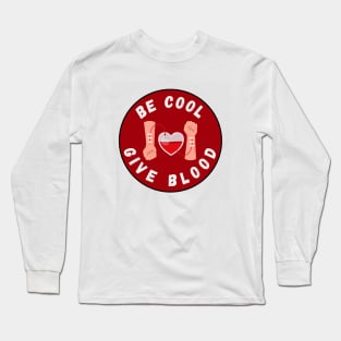 Be Cool Give Blood T-Shirts and Stickers | Donate Blood, Save Lives Long Sleeve T-Shirt